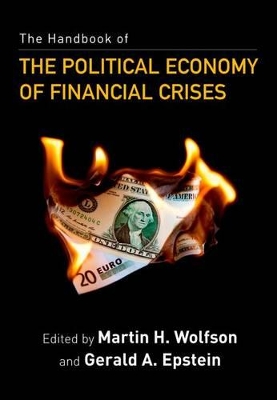 The Handbook of the Political Economy of Financial Crises by Martin H. Wolfson