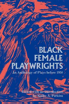 Black Female Playwrights by Kathy A Perkins