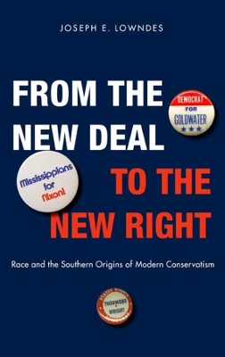 From the New Deal to the New Right by Joseph E Lowndes