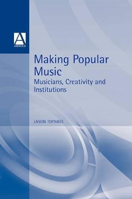 Making Popular Music by Jason Toynbee