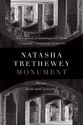 Monument: Poems New and Selected by Natasha Trethewey