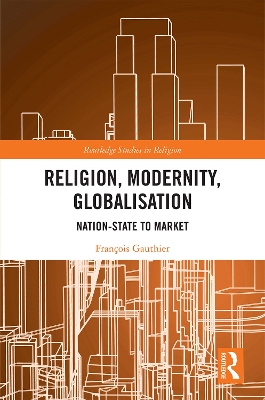 Religion, Modernity, Globalisation: Nation-State to Market book