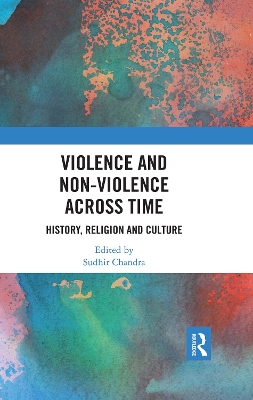 Violence and Non-Violence across Time: History, Religion and Culture book