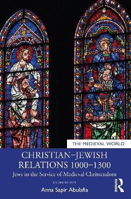 Christian–Jewish Relations 1000–1300: Jews in the Service of Medieval Christendom book