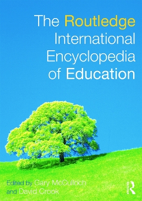 The Routledge International Encyclopedia of Education by Gary McCulloch
