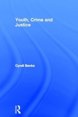 Youth, Crime and Justice by Cyndi Banks