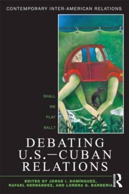 Debating U.S.-Cuban Relations by Jorge I. Dominguez