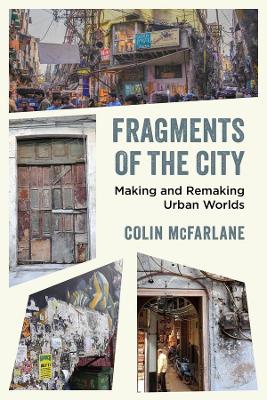 Fragments of the City: Making and Remaking Urban Worlds book