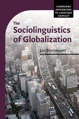 The Sociolinguistics of Globalization by Jan Blommaert
