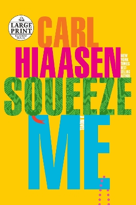 Squeeze Me: A novel by Carl Hiaasen