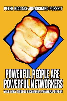 Powerful People Are Powerful Networkers: Your Daily Guide To Becoming A Powerful Person book