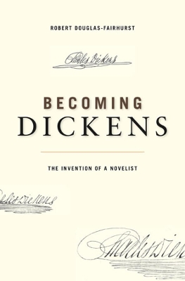 Becoming Dickens by Robert Douglas-Fairhurst