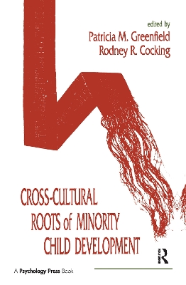 Cross-Cultural Roots of Minority Child Development by Patricia M. Greenfield