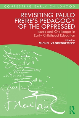 Revisiting Paulo Freire’s Pedagogy of the Oppressed: Issues and Challenges in Early Childhood Education by Michel Vandenbroeck