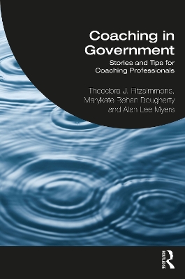 Coaching in Government: Stories and Tips for Coaching Professionals by Theodora Fitzsimmons