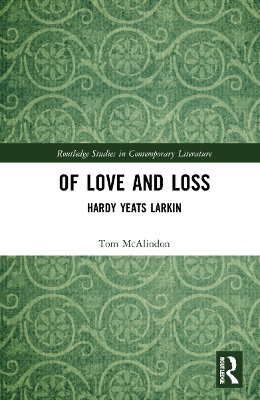 Of Love and Loss: Hardy Yeats Larkin by Tom McAlindon