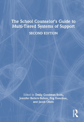 The School Counselor’s Guide to Multi-Tiered Systems of Support by Emily Goodman-Scott