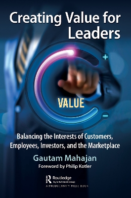Creating Value for Leaders: Balancing the Interests of Customers, Employees, Investors, and the Marketplace book