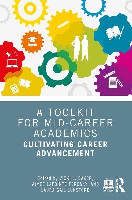 A Toolkit for Mid-Career Academics: Cultivating Career Advancement book