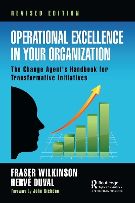 Operational Excellence in Your Organization: The Change Agent's Handbook for Transformative Initiatives book