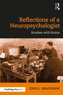 Reflections of a Neuropsychologist by John Bradshaw