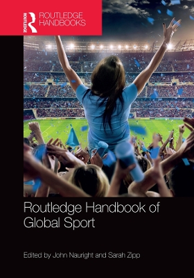 Routledge Handbook of Global Sport by John Nauright