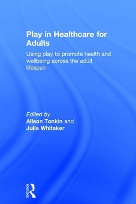 Play in Healthcare for Adults by Alison Tonkin