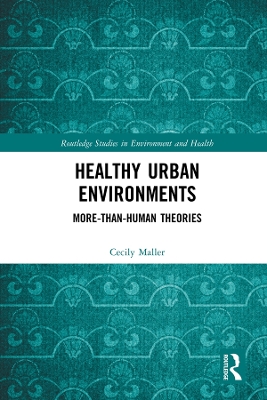Healthy Urban Environments: More-than-Human Theories by Cecily Maller