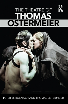 The The Theatre of Thomas Ostermeier by Peter M Boenisch
