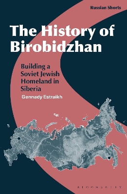 The History of Birobidzhan: Building a Soviet Jewish Homeland in Siberia by Professor Gennady Estraikh