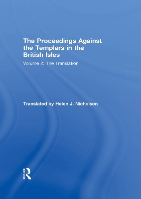 The Proceedings Against the Templars in the British Isles: Volume 2: The Translation book