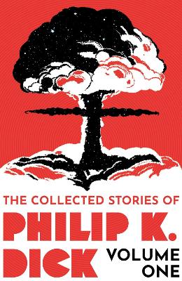 The Collected Stories of Philip K. Dick Volume 1 book