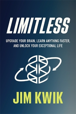 Limitless: Upgrade Your Brain, Learn Anything Faster, and Unlock Your Exceptional Life book