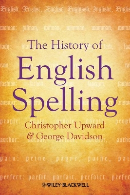 The History of English Spelling by Christopher Upward