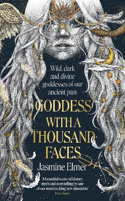 Goddess with a Thousand Faces: A one-of-a-kind exploration of goddesses from our ancient past book