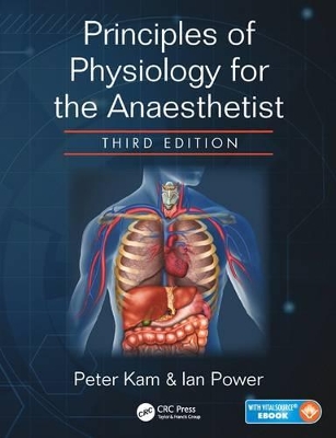 Principles of Physiology for the Anaesthetist by Peter Kam