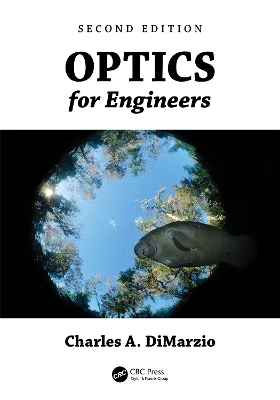 Optics for Engineers, Second Edition by Charles A. DiMarzio