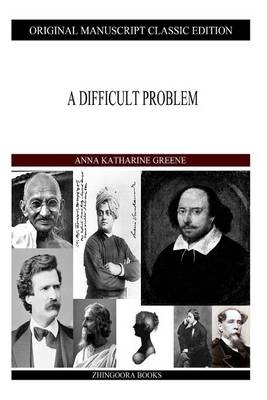 Difficult Problem by Anna Katharine Green