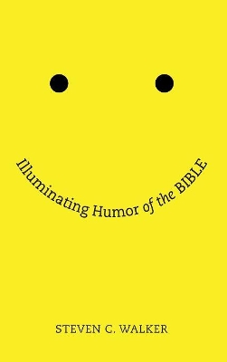 Illuminating Humor of the Bible by Steven Walker