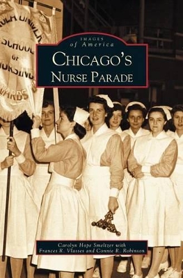 Chicago's Nurse Parade by Carolyn Hope Smeltzer