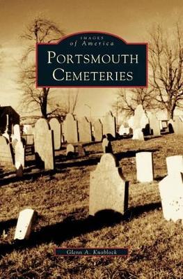 Portsmouth Cemeteries by Glenn A. Knoblock