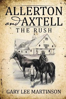 Allerton and Axtell: The Rush by Gary Lee Martinson