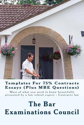 Templates for 75% Contracts Essays (Plus MBE Questions): Most of What You Need to Know Beautifully Presented by a Law School Expert - Contracts Law book