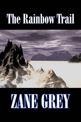 Rainbow Trail by Zane Grey, Fiction, Westerns, Historical book