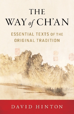 The Way of Ch'an: Essential Texts of the Original Tradition book