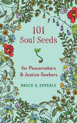 101 Soul Seeds for Peacemakers & Justice-Seekers book