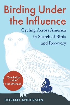 Birding Under the Influence: Cycling Across America in Search of Birds and Recovery book