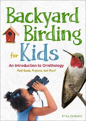 Backyard Birding for Kids: An Introduction to Ornithology book