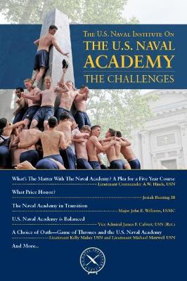 U.S. Naval Institute on the U.S. Naval Academy: The Challenges by Thomas J. Cutler