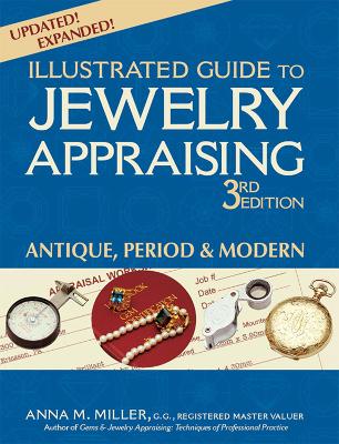 Illustrated Guide to Jewelry Appraising (3rd Edition) by Anna M. Miller